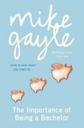 The Importance of Being a Bachelor by Mike Gayle