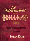 Shadows in a Brilliant Life by Susan Kaye