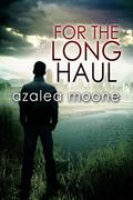 For the Long Haul by Azalea Moone