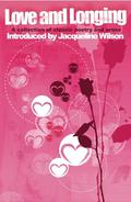 Love and Longing: A Collection of Classic Poetry and Prose by Jacqueline Wilson