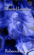 Love Beyond Loyalty by Rebecca Royce