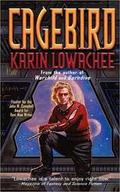 Cagebird (Warchild #3) by Karin Lowachee