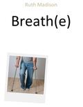 Breath (e) by Ruth Madison