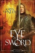 Eye of the Sword (The Angelaeon Circle #2) by Karyn Henley