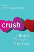 Crush: 26 Real-life Tales of First Love by Robert Wilder