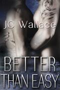 Better Than Easy by J.C. Wallace