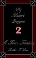 My Masters' Dungeon 2 (The M/M Kidnapped Hardcore BDSM Force-Fantasy Erotica Series #2) by Leather N. Lace