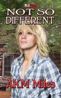 Not So Different by A.K.M. Miles