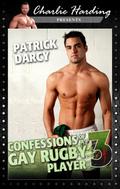 Confessions of a Gay Rugby Player 3 (Confessions of a Gay Rugby Player #3) by Patrick Darcy