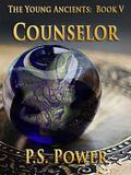 Counselor (The Young Ancients #5) by P.S. Power