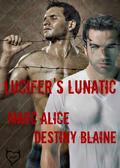Lucifer's Lunatic by Marc Alice