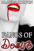 Fangs of Desire  (Fangs of a Vampire) by Brandy Corvin