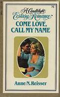 Come Love Call My Name (Candlelight Ecstasy, #76) by Anne N. Reisser
