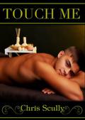 Touch Me: An Erotic Romance by Chris Scully