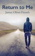 Return to Me by James Oliver French