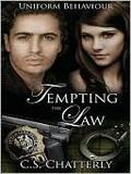 Tempting the Law (Uniform Behaviour) by C.S. Chatterly