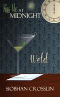 Weld (Kiss Me at Midnight) by Siobhan Crosslin