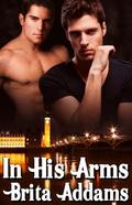 In His Arms (Freedom In His Arms #2) by Brita Addams