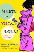 Hasta la Vista, Lola! (Lola Cruz Mystery #2) by Misa Ramirez