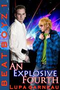 An Explosive Fourth (Beat Boyz #1) by Lupa Garneau