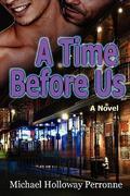 A Time Before Us (A Time Before Me #3) by Michael Holloway Perronne
