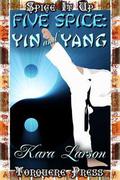 Five Spice: Ying And Yang (Spice it Up) by Kara Larson
