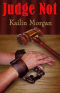 Judge Not by Kailin Morgan