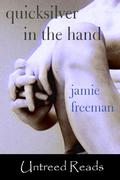 Quicksilver In The Hand by Jamie Freeman