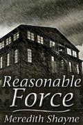 Reasonable Force by Meredith Shayne