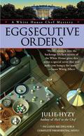 Eggsecutive Orders (A White House Chef Mystery #3) by Julie Hyzy