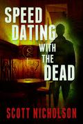 Speed Dating with the Dead by Scott Nicholson
