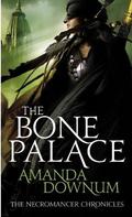 The Bone Palace (The Necromancer Chronicles #2) by Amanda Downum