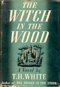 The Witch in the Wood (The Once and Future King #2) by T. H. White