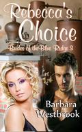 Rebecca's Choice (Brides of the Blue Ridge #3) by Barbara Westbrook