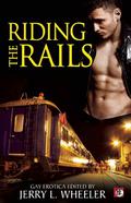 Riding the Rails: Locomotive Lust and Carnal Cabooses by Daniel M. Jaffe