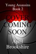 Untitled (Young Assassins #2) by April Brookshire