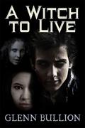 A Witch to Live (Damned and Cursed #2) by Glenn Bullion