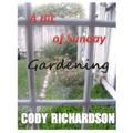 A Bit of Sunday Gardening by Cody Richardson