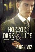 Horror, Dark & Lite Volume One by Anel Viz