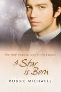 A Star is Born (Most Popular Guy in the School #3) by Robbie Michaels