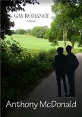 Gay Romance: A Novel (Gay Romance #1) by Anthony McDonald