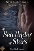 The Sea Under The Stars (Soul Mates #2) by Cynthia P. James