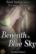 Beneath a Blue Sky (Soul Mates #3) by Cynthia P. James