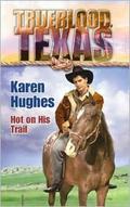 Hot on His Trail (Trueblood, Texas #7) by Karen Hughes