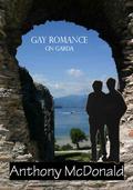 Gay Romance on Garda (Gay Romance #2) by Anthony McDonald