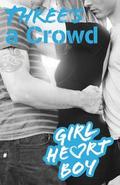 Three's A Crowd (Girl Heart Boy #3) by Ali Cronin