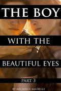 The Boy with the Beautiful Eyes: Part 3 (The Boy with the Beautiful Eyes #3) by Michelle Maibelle