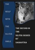 The Wolf With The Silver Smile (Silver Series #2) by Samantha Bates