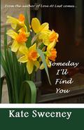 Someday I'll Find You by Kate Sweeney