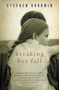 Breaking Her Fall by Stephen Goodwin